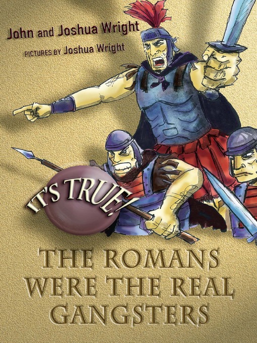 Cover image for It's True! The Romans Were the Real Gangsters